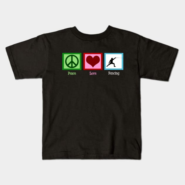 Peace Love Fencing Kids T-Shirt by epiclovedesigns